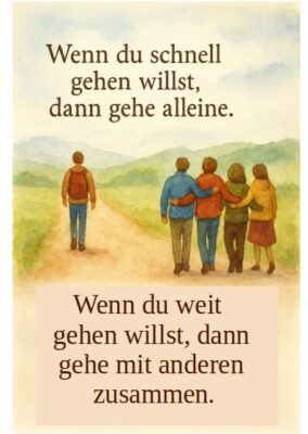 wenn du weit gehen willst